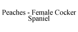 PEACHES - FEMALE COCKER SPANIEL trademark