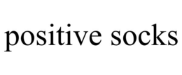 POSITIVE SOCKS trademark