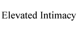 ELEVATED INTIMACY trademark
