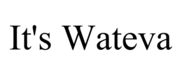 IT'S WATEVA trademark