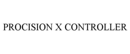 PROCISION X CONTROLLER trademark