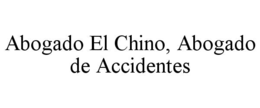 ABOGADO EL CHINO, ABOGADO DE ACCIDENTES trademark