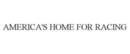 AMERICA'S HOME FOR RACING trademark