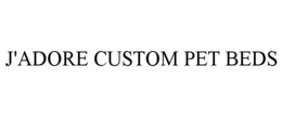 J'ADORE CUSTOM PET BEDS trademark