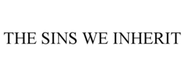 THE SINS WE INHERIT trademark