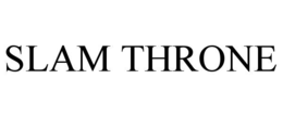 SLAM THRONE trademark