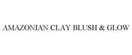 AMAZONIAN CLAY BLUSH & GLOW trademark