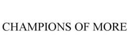 CHAMPIONS OF MORE trademark