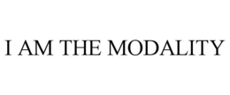 I AM THE MODALITY trademark