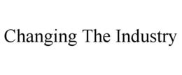 CHANGING THE INDUSTRY trademark