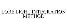 LORE LIGHT INTEGRATION METHOD trademark