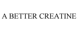 A BETTER CREATINE trademark