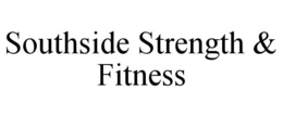 SOUTHSIDE STRENGTH & FITNESS trademark