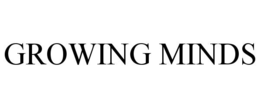 GROWING MINDS trademark