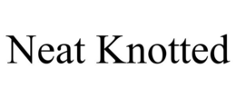 NEAT KNOTTED trademark