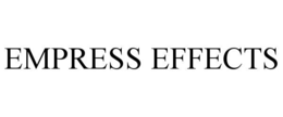 EMPRESS EFFECTS trademark