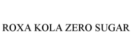 ROXA KOLA ZERO SUGAR trademark