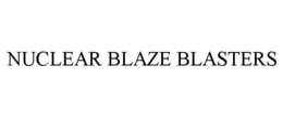 NUCLEAR BLAZE BLASTERS trademark