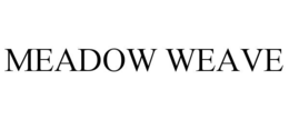 MEADOW WEAVE trademark