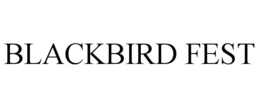 BLACKBIRD FEST trademark
