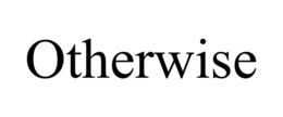 OTHERWISE trademark