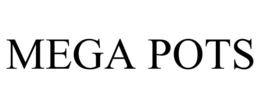 MEGA POTS trademark