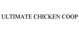 ULTIMATE CHICKEN COOP trademark