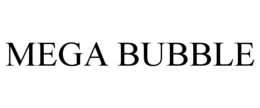 MEGA BUBBLE trademark