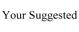 YOUR SUGGESTED trademark