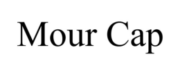MOUR CAP trademark