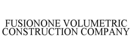 FUSIONONE VOLUMETRIC CONSTRUCTION COMPANY trademark