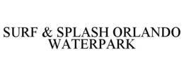 SURF & SPLASH ORLANDO WATERPARK trademark