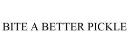 BITE A BETTER PICKLE trademark