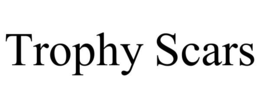 TROPHY SCARS trademark
