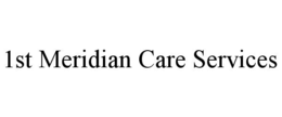 1ST MERIDIAN CARE SERVICES trademark
