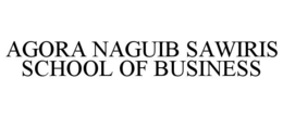 AGORA NAGUIB SAWIRIS SCHOOL OF BUSINESS trademark