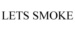 LETS SMOKE trademark