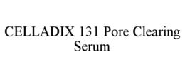 CELLADIX 131 PORE CLEARING SERUM trademark