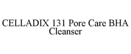 CELLADIX 131 PORE CARE BHA CLEANSER trademark