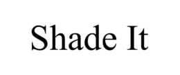 SHADE IT trademark