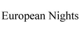 EUROPEAN NIGHTS trademark