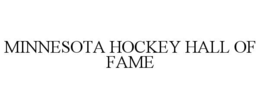 MINNESOTA HOCKEY HALL OF FAME trademark