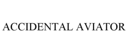 ACCIDENTAL AVIATOR trademark