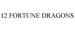 12 FORTUNE DRAGONS trademark