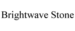BRIGHTWAVE STONE trademark