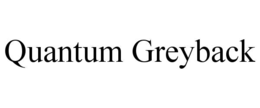 QUANTUM GREYBACK trademark