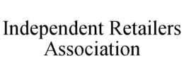 INDEPENDENT RETAILERS ASSOCIATION trademark