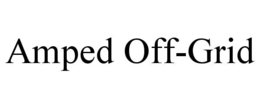 AMPED OFF-GRID trademark