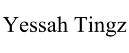 YESSAH TINGZ trademark