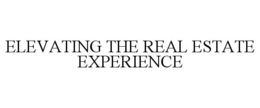 ELEVATING THE REAL ESTATE EXPERIENCE trademark